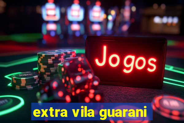 extra vila guarani